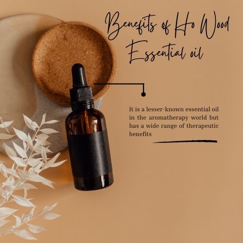 Benefits of Ho Wood Essential Oil