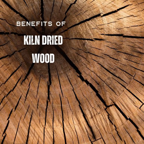 Benefits of Kiln Dried Wood