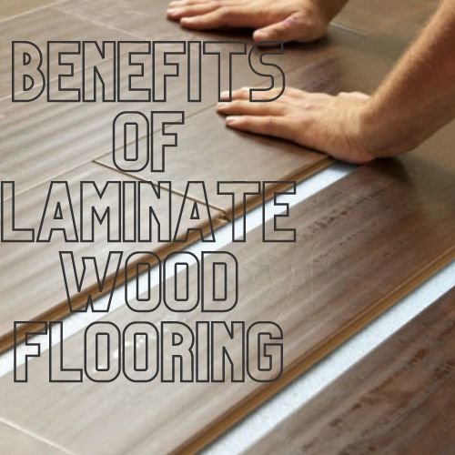 Benefits of Laminate Wood Flooring
