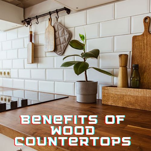 Benefits of Wood Countertops