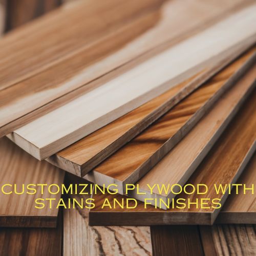 Customizing Plywood with Stains and Finishes