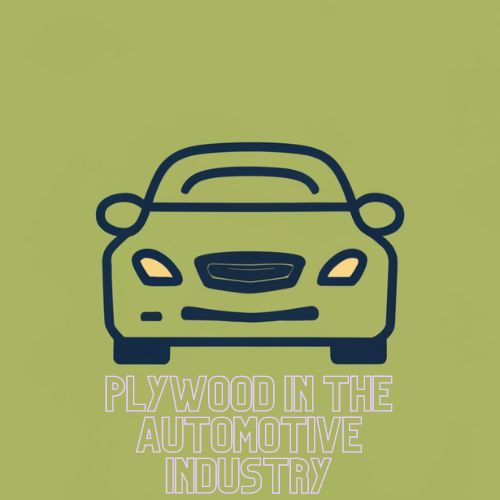 Plywood in the Automotive Industry
