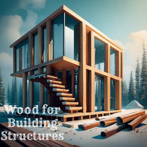 Wood for Building Structures